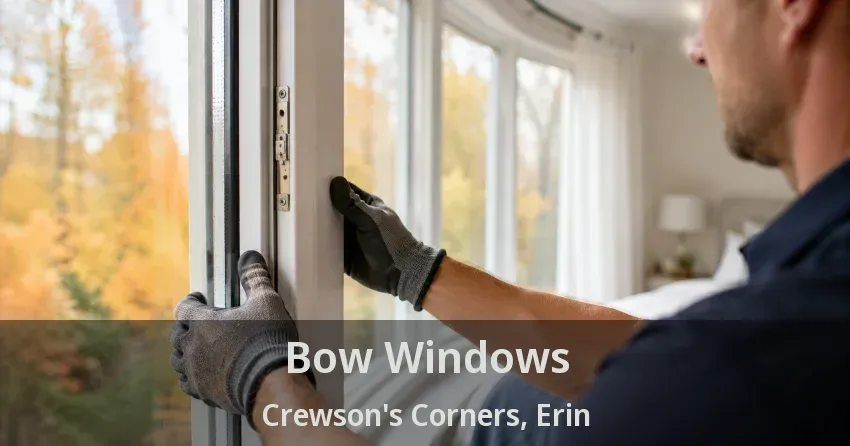 Bow Windows Crewson's Corners, Erin - ON