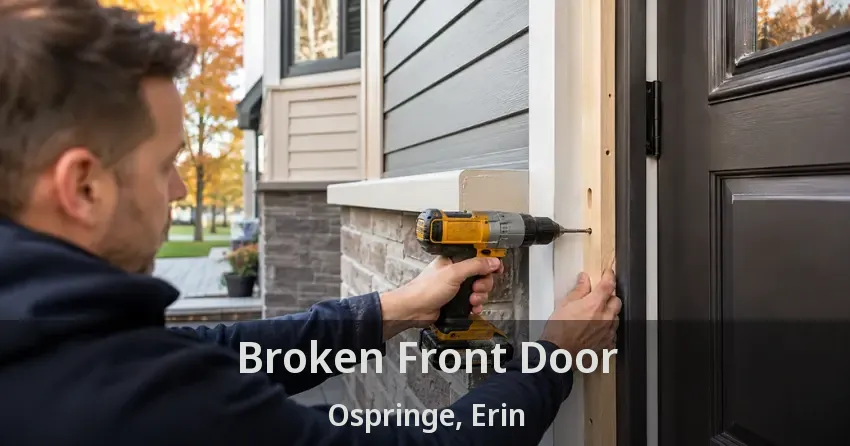 Broken Front Door Ospringe, Erin - ON
