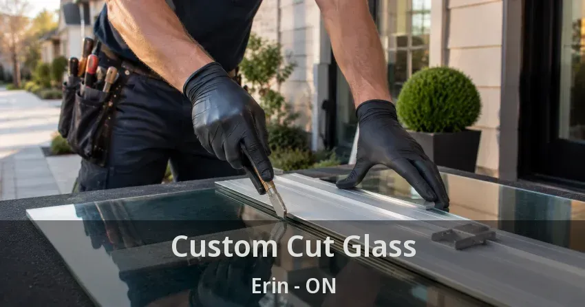 Custom Cut Glass Erin - ON