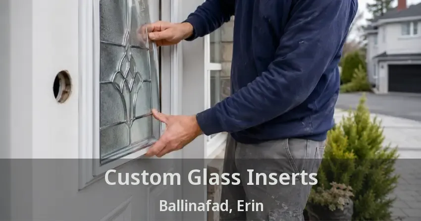 Custom Glass Inserts Ballinafad, Erin - ON