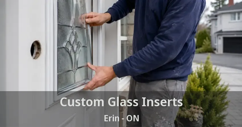 Custom Glass Inserts Erin - ON