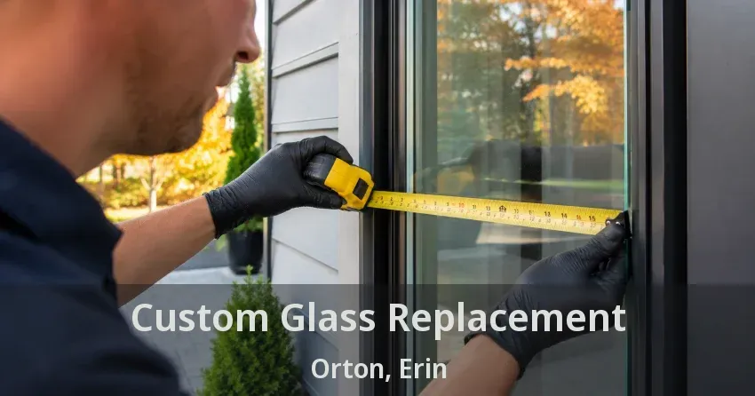 Custom Glass Replacement Orton, Erin - ON