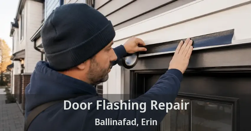Door Flashing Repair Ballinafad, Erin - ON