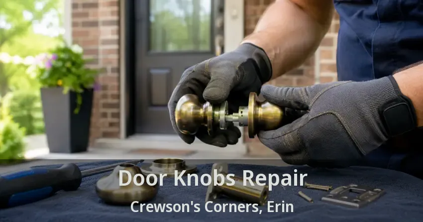 Door Knobs Repair Crewson's Corners, Erin - ON
