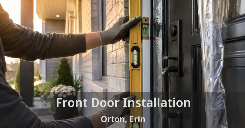 Front Door Installation Orton, Erin - ON