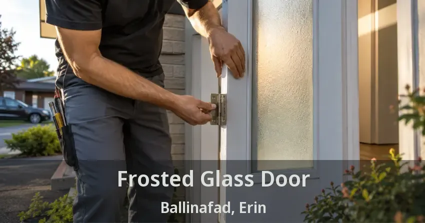 Frosted Glass Door Ballinafad, Erin - ON