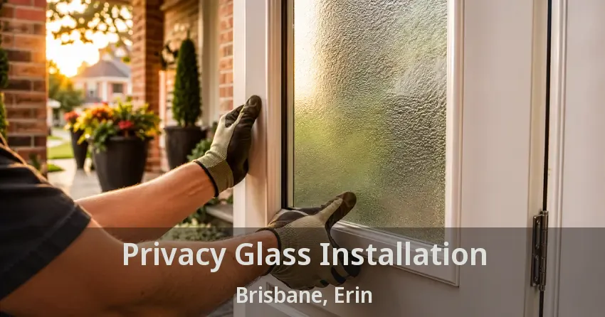 Privacy Glass Installation Brisbane, Erin - ON
