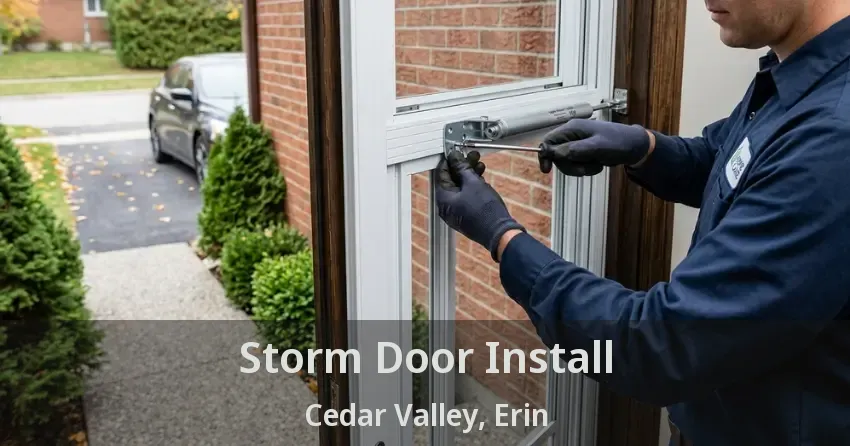 Storm Door Install Cedar Valley, Erin - ON