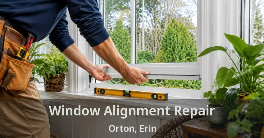 Window Alignment Repair Orton, Erin - ON
