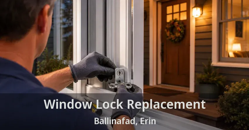 Window Lock Replacement Ballinafad, Erin - ON