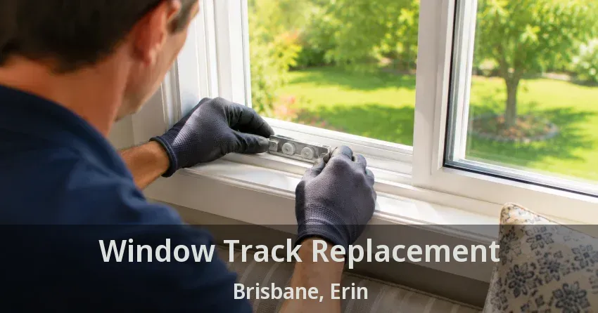 Window Track Replacement Brisbane, Erin - ON
